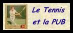 retour au menu LE TENNIS ET LA PUBLICITE